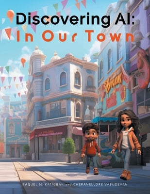 Discovering AI: In Our Town by Katigbak, Raquel M.