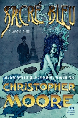 Sacre Bleu: A Comedy d'Art by Moore, Christopher