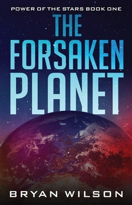 The Forsaken Planet by Wilson, Bryan