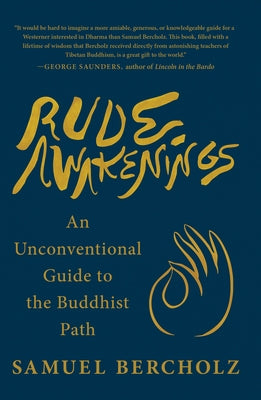 Rude Awakenings: An Unconventional Guide to the Buddhist Path by Bercholz, Samuel