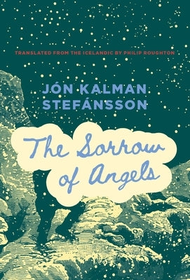 The Sorrow of Angels by StefÃ¡nsson, JÃ³n Kalman
