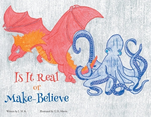 Is It Real or Make-Believe by J M K