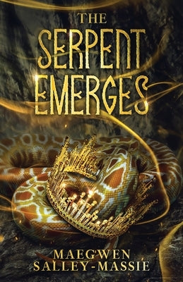 The Serpent Emerges by Salley-Massie, Maegwen