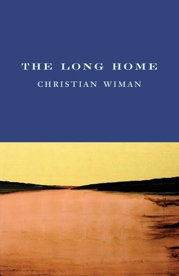 The Long Home by Wiman, Christian