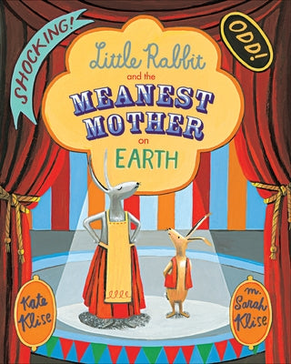 Little Rabbit and the Meanest Mother on Earth by Klise, Kate