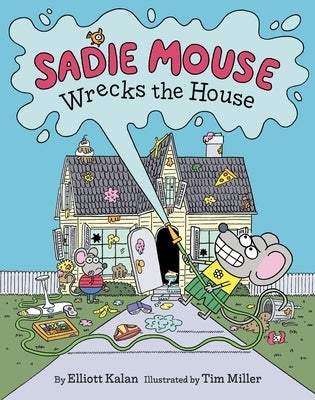 Sadie Mouse Wrecks the House by Kalan, Elliott
