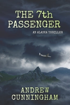 The 7th Passenger: An Alaska Thriller by Cunningham, Andrew
