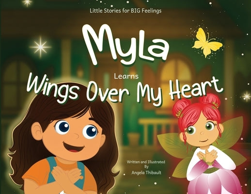 Myla Learns Wings Over My Heart: Emotional Intelligence and Self-Regulation Skills for Kids by Thibault, Angela
