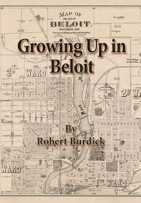 Growing Up in Beloit by Burdick, Robert
