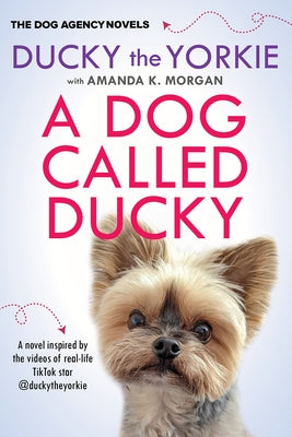 A Dog Called Ducky by The Yorkie, Ducky