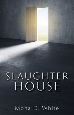 Slaughter House by White, Mona D.