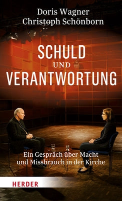 Schuld Und Verantwortung: Ein Gesprach Uber Macht Und Missbrauch in Der Kirche by Schonborn, Christoph