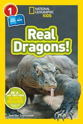 Real Dragons! (National Geographic Kids Readers, Level 1/Co-Reader) by Szymanski, Jennifer