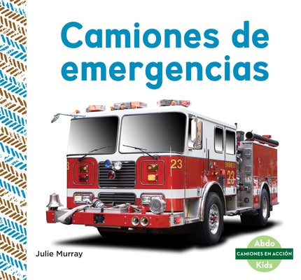 Camiones de Emergencias (Emergency Trucks) by Murray, Julie