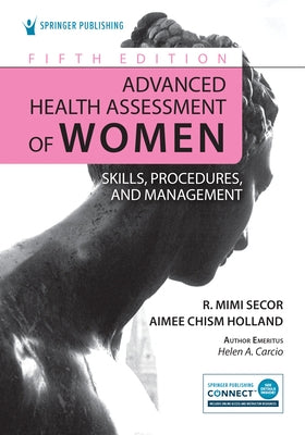 Advanced Health Assessment of Women: Skills, Procedures, and Management by Secor, R. Mimi