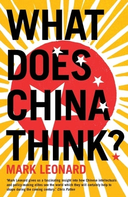 What Does China Think? by Leonard, Mark