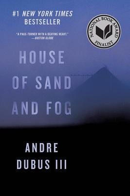 House of Sand and Fog by Dubus, Andre