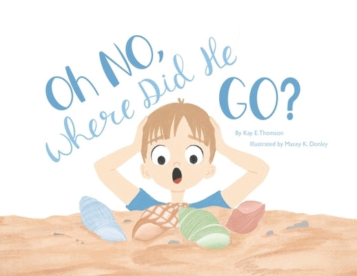 Oh NO, Where Did He Go!: Understanding how children handle death and loss by Thomson, Kay