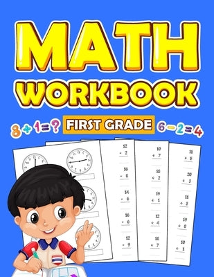 First Grade Math Workbook: 1st Grade math Workbook first grade Homeschool 100 Pages of Addition, Subtraction and Time Activities + Worksheets ( . by Book, First Grade