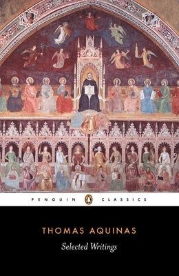 Selected Writings of Thomas Aquinas by Aquinas, Thomas
