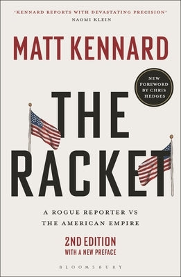 The Racket: A Rogue Reporter Vs the American Empire by Kennard, Matt