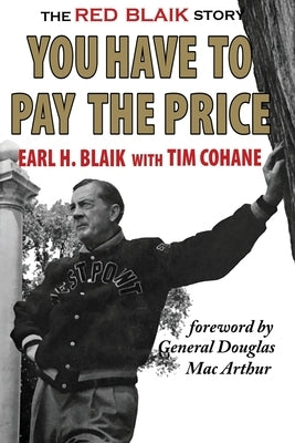 You Have to Pay the Price by Blaik, Earl H.