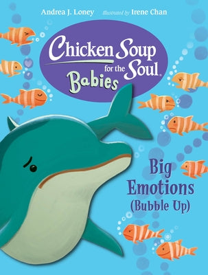 Chicken Soup for the Soul Babies: Big Emotions (Bubble Up) by Loney, Andrea J.