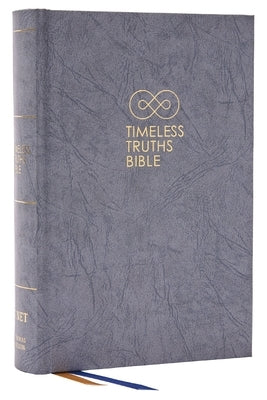 Timeless Truths Bible: One Faith. Handed Down. for All the Saints. (Net, Gray Hardcover, Comfort Print) by Capps, Matthew Z.