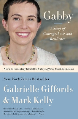 Gabby: A Story of Courage, Love, and Resilience by Giffords, Gabrielle