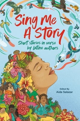 Sing Me a Story: Short Stories in Verse by Latine Authors by Salazar, Aida