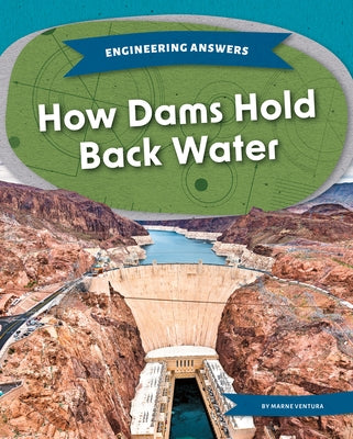 How Dams Hold Back Water by Ventura, Marne