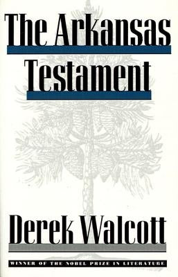 The Arkansas Testament by Walcott, Derek
