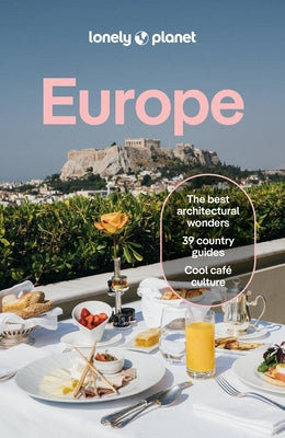 Lonely Planet Europe: Plan the Trip of a Lifetime Detailed Itineraries & Maps Insider Tips Covers France, Italy, Spain, Portugal, Ireland, Germany, Gr by Walker, Kerry