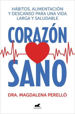 Corazón Sano. Hábitos, Alimentación Y Descanso Para Una Vida Larga Y Saludable / A Healthy Heart by PerellÃ³, Magdalena