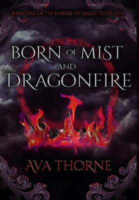 Born of Mist and Dragonfire by Thorne, Ava