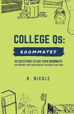 College Qs: Roommates: 50 questions to ask your roommate (so you don't hate each other at the end of the year) by Nicole, K.