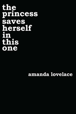The Princess Saves Herself in This One: Volume 1 by Lovelace, Amanda