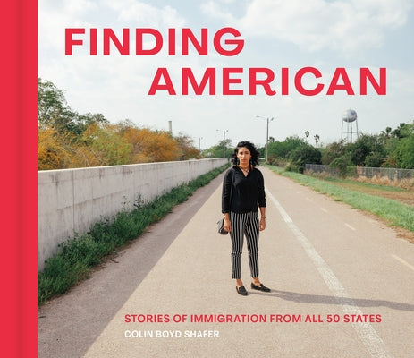 Finding American: Stories of Immigration from All 50 States by Shafer, Colin Boyd
