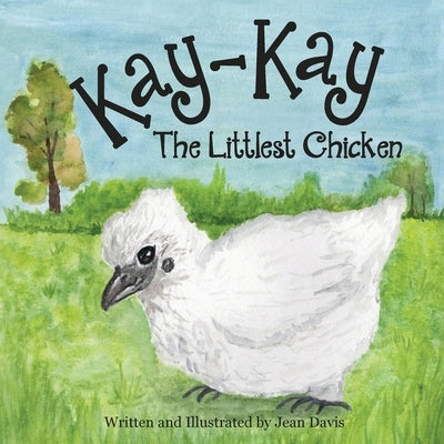 Kay-Kay The Littlest Chicken by Davis, Jean