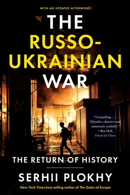 The Russo-Ukrainian War: The Return of History by Plokhy, Serhii