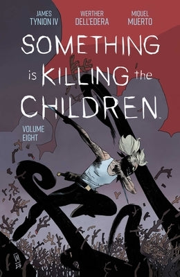 Something Is Killing the Children Vol. 8 by Tynion IV, James