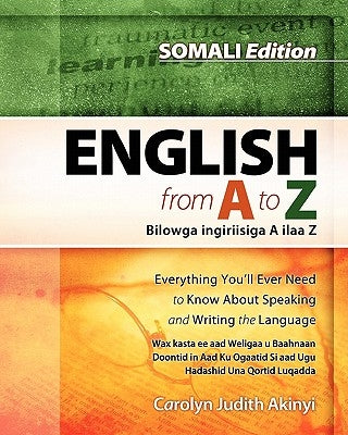 Somali Edition - English From A To Z: Everything You'Ll Ever Need To Know About Speaking And Writing The Language by Akinyi, Carolyn Judith