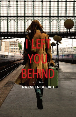 I Left You Behind by Sheikh, Nazneen