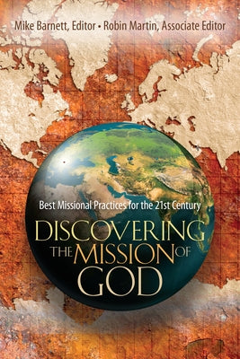 Discovering the Mission of God: Best Missional Practices for the 21st Century by Barnett, Mike