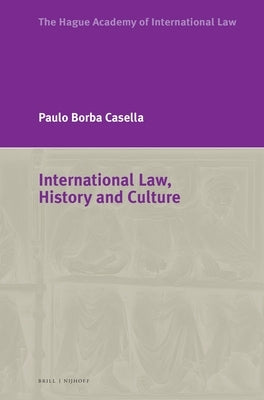 International Law, History and Culture by Borba Casella, Paolo