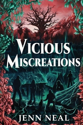 Vicious Miscreations by Neal, Jenn