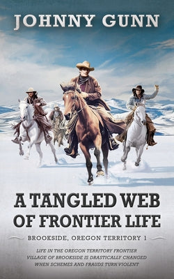 A Tangled Web of Frontier Life by Gunn, Johnny