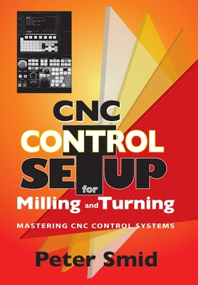 CNC Control Setup for Milling and Turning by Smid, Peter