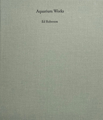 Aquarium Works by Roberson, Ed