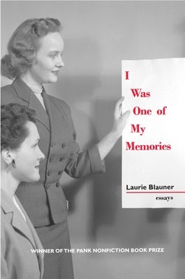 I Was One of My Memories by Blauner, Laurie